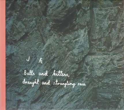 Jæ - Balls And Kittens, Draught And Strangling Rain