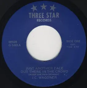 J C Wagoner - Just Another Face Out There In The Crowd / I Just Wanna Be There