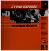 LP - J-Funk Express - This Is Rare Groove!