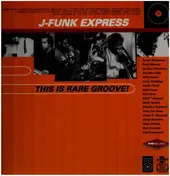 J-Funk Express - This Is Rare Groove!