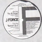 J-Force - For All Thoze / Runnin' On E