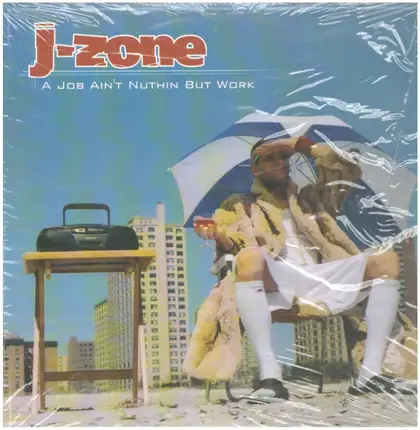 J-Zone - A Job Ain't Nuthin But Work