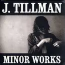 LP - J. Tillman - Minor Works