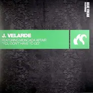 J. Velarde Featuring Moncada Affair - You Don't Have To Go