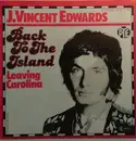 7inch Vinyl Single - J. Vincent Edwards - Back To The Island / Leaving Carolina - No cover