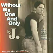 J. - Without My One And Only