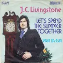7inch Vinyl Single - J. C. Livingstone - Let's Spend The Summer Together
