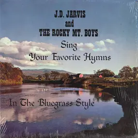 J. D. Jarvis - J.D. Jarvis And The Rocky Mt. Boys Sing Your Favorite Hymns In The Bluegrass Style