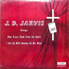 J. D. Jarvis - I Got Up With Heaven On My Mind