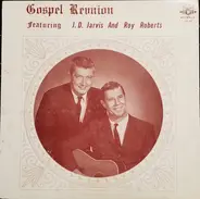 J. D. Jarvis / Roy Roberts - Gospel Reunion