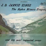 J. D. Jarvis - The Hyden Miners Tragedy (And His Most Requested Songs)