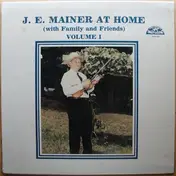 J. E. Mainer - J. E. Mainer At Home (With Family And Friends), Volume 1
