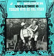 J. E. Mainer - J.E. Mainer Volume 6 : Fiddling With His Girl Susan