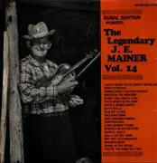 LP - J. E. Mainer - The Legendary J. E. Mainer: Volume 14