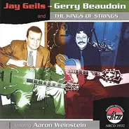 J. Geils - Gerry Beaudoin And The The Kings Of String Featuring Aaron Weinstein - Jay Geils - Gerry Beaudoin And The Kings Of Strings Featuring Aaron Weinstein