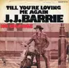 7inch Vinyl Single - J. J. Barrie - Till You're Loving Me Again