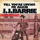 7inch Vinyl Single - J. J. Barrie - Till You're Loving Me Again