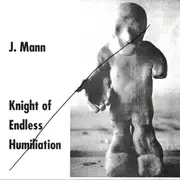 7inch Vinyl Single - J. Mann - Knight Of Endless Humiliation - Translucent Red Vinyl