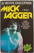 J. Marks - Mick Jagger, Leben und Erfolge des Chefs der Rolling Stones
