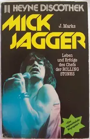 J. Marks - Mick Jagger, Leben und Erfolge des Chefs der Rolling Stones