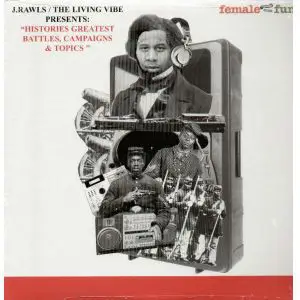 J. Rawls / The Living Vibe - Presents Histories Greatest Battles, Campaigns & Topics