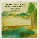 J. Praetorius - Motets & Organ Works