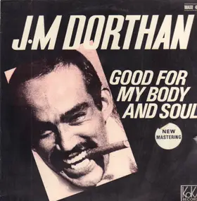 J.M Dorthan - Good For My Body And Soul