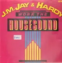 12inch Vinyl Single - J.M. Jay & Hardy - Work The Housesound