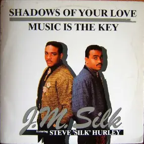 J.M. Silk - Shadows Of Your Love / Music Is The Key