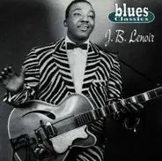 J.B. Lenoir - Blues Classics