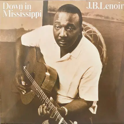 J.B. Lenoir - Down In Mississippi