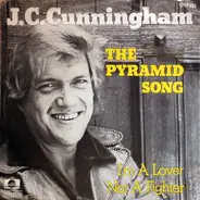 J.C. Cunningham - The Pyramid Song / I'm A Lover Not A Fighter
