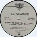12inch Vinyl Single - J.C. Charles - I Want To Give You My Loving