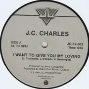 12inch Vinyl Single - J.C. Charles - I Want To Give You My Loving