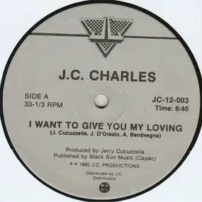 J.C. Charles - I Want To Give You My Loving