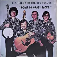 J.C. Hale And The Blu Fescue - Down To Grass Tacks