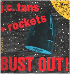 J.C. Tans + Rockets - Bust Out!