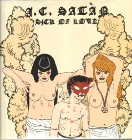 J.c. Satan - Sick of Love