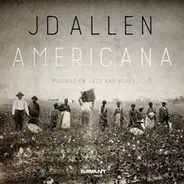 J.D. Allen - Americana (Musings On Jazz And Blues)
