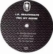 J.D. Braithwaite - Feel My Desire