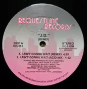 J.D. - I Ain't Gonna Wait (Remix)