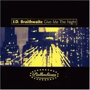 J.D. Braithwaite - Give Me the Night