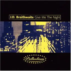 J.D. Braithwaite - Give Me the Night