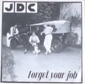 J.D.C. - Forget Your Job