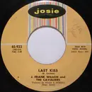 7inch Vinyl Single - J. Frank Wilson And The Cavaliers - Last Kiss / That's How Much I Love You