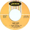 7inch Vinyl Single - J. Frank Wilson And The Cavaliers - Last Kiss / That's How Much I Love You