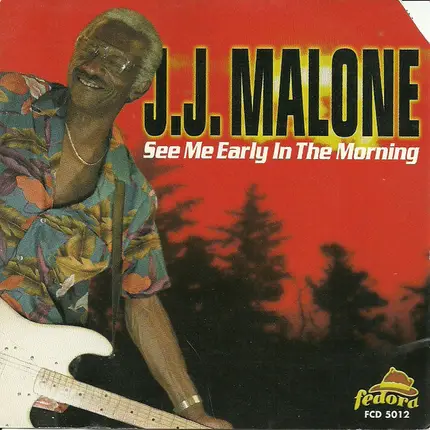 J.J. Malone - See Me Early In The Morning