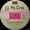 12inch Vinyl Single - J.J. Mc.Crus - Somewhere (In Da House)