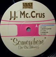 J.J. Mc.Crus - Somewhere (In Da House)