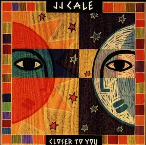 J. J. Cale - Closer to You